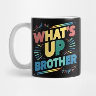 what's up brother (A) Mug